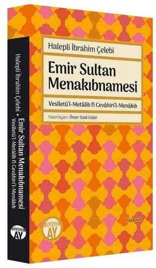 Emir Sultan Menakıbnamesi - İbrahim Çelebi - Büyüyenay Yayınları