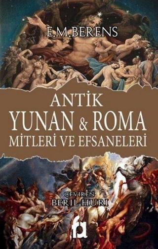 Antik Yunan ve Roma Mitleri ve Efsaneleri - E. M. Berens - Fa Yayınları