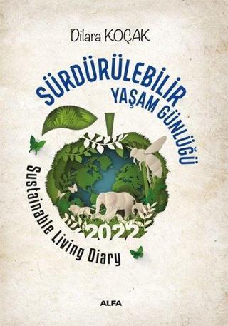 Sürdürülebilir Yaşam Günlüğü 2022 - İngilizce Türkçe - Dilara Koçak - Alfa Yayıncılık