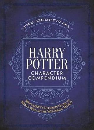 The Unofficial Harry Potter Character Compendium: MuggleNet's Ultimate Guide to Who's Who in the Wiz - Mugglenet  - SMP TRADE