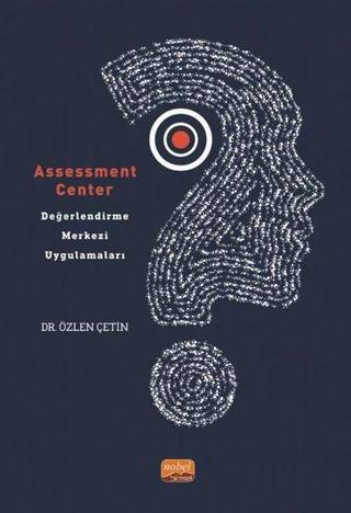 Assessment Center - Değerlendirme Merkezi Uygulamaları - Özlen Çetin - Nobel Bilimsel Eserler