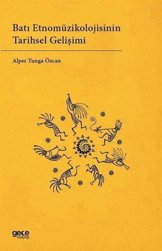 Batı Etnomüzikolojisinin Tarihsel Gelişimi - Alper Tunga Özcan - Gece Kitaplığı