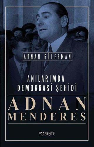 Anılarımda Demokrasi Şehidi: Adnan Menderes - Adnan Gülerman - Yüzleşme