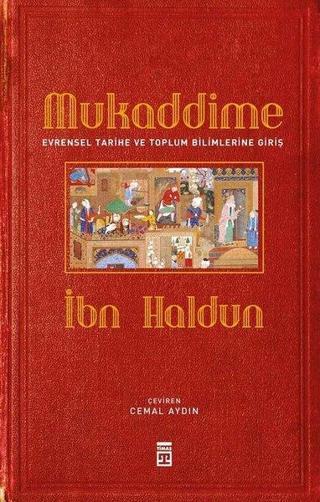 Mukaddime - Evrensel Tarihe ve Toplum Bilimlerine Giriş - İbn Haldun - Timaş Yayınları