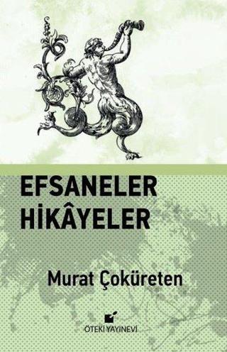 Efsaneler Hikayeler - Murat Çoküreten - Öteki Yayınevi