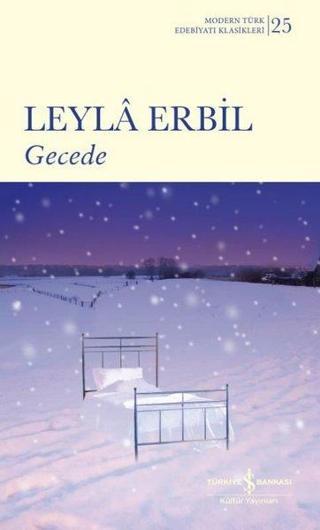 Gecede - Modern Türk Edebiyatı Klasikleri - Leyla Erbil - İş Bankası Kültür Yayınları