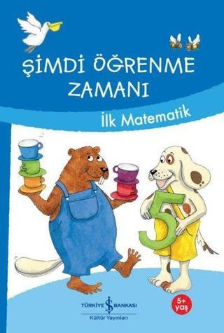 Şimdi Öğrenme Zamanı - İlk Matematik - Ulrike  - İş Bankası Kültür Yayınları