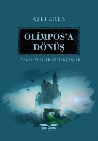 Olimpos'a Dönüş - Yalan Düşler ve Gerçekler - Aslı Eren - Perseus Yayınevi