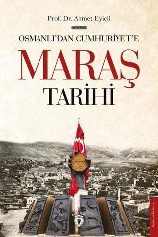 Osmanlı'nın Son Döneminde Maraş'ta Ermeni Siyasi Faaliyetleri - Ahmet Eyicil - Dorlion Yayınevi