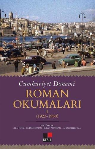 Cumhuriyet Dönemi  -  Roman Okumaları 1923 - 1950 Kolektif  Kesit Yayınları