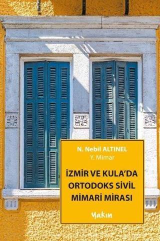 İzmir ve Kula'da Ortodoks Sivil Mimari Mirası - N. Nebil Altınel - Yakın Kitabevi