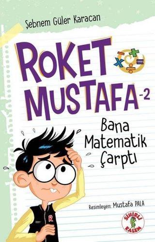 Bana Matematik Çarptı  - Roket Mustafa 2 - Şebnem Güler Karacan - Sihirli Kalem