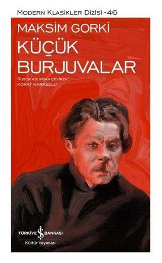 Küçük Burjuvalar - Modern Klasikler 46 - Maksim Gorki - İş Bankası Kültür Yayınları