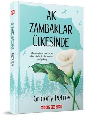 Ak Zambaklar Ülkesinde - Grigory Petrov - Bilgeoğuz Yayınları