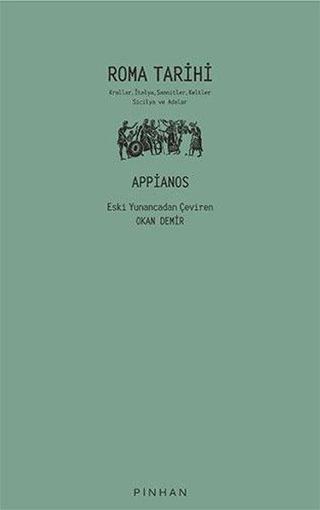 Roma Tarihi: Krallar - İtalya - Samnitler - Keltler - Sicilya ve Adalar - Appianos  - Pinhan Yayıncılık