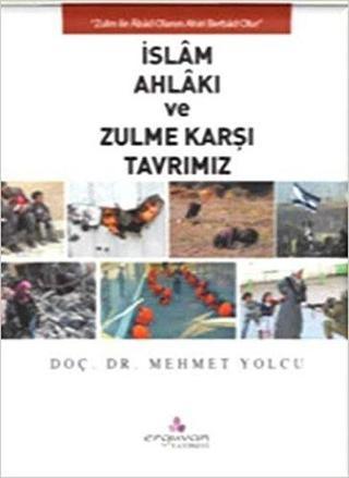 İslam Ahlakı ve Zulme Karşı Tavrımız - Mehmet Yolcu - Erguvan Yayınları