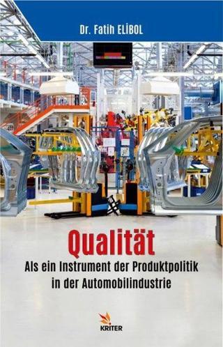 Qualitat: Als ein Instrument der Produktpolitik in der Automobilindustrie - Fatih Elibol - Kriter