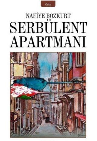 Serbülent Apartmanı - Nafiye Bozkurt - İzan Yayıncılık
