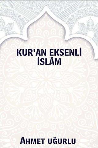 Kur'an Eksenli İslam - Ahmet Uğurlu - Northern Lights