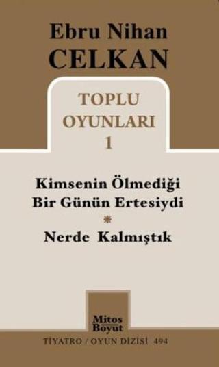 Toplu Oyunları 1 - Ebru Nihan Celkan - Ebru Nihan Celkan - Mitos Boyut Yayınları