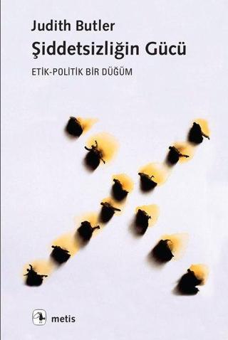 Şiddetsizliğin Gücü: Etik - Politik Bir Düğüm - Judith Butler - Metis Yayınları