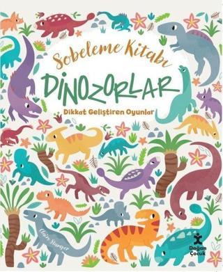 Sobeleme Kitabı - Dinozorlar - Dikkat Geliştiren Oyunlar - Claire Stamper - Doğan Çocuk