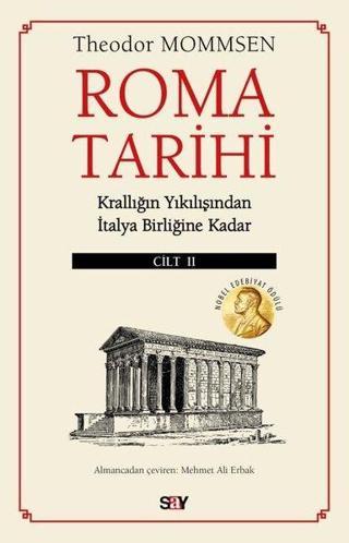 Roma Tarihi Cilt 2-Krallığın Yıkılışından İtalya Birliğine Kadar - Theodor Mommsen - Say Yayınları