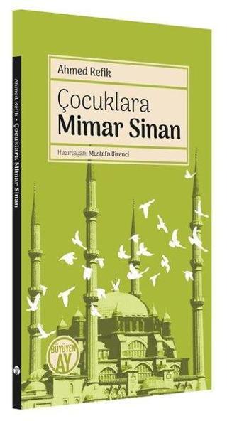 Çocuklara Mimar Sinan - Ahmed Refik - Büyüyenay Yayınları