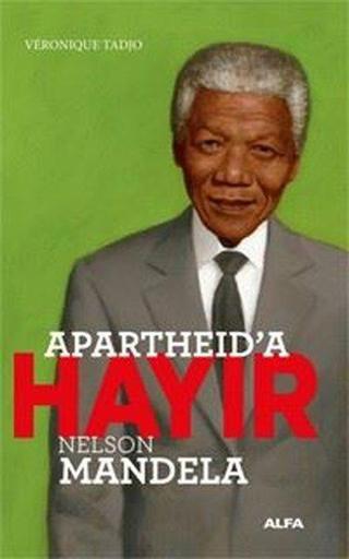 Apartheid'a Hayır - Nelson Mandela - Veronique Tadjo - Alfa Yayıncılık