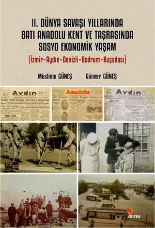 2. Dünya Savaşı Yıllarında Batı Anadolu Kent ve Taşrasında Sosyo Ekonomik Yaşam - Günver Güneş - Kriter