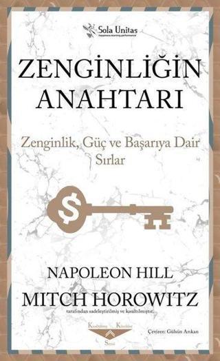 Zenginliğin Anahtarı - Zenginlik Güç ve Başarıya Dair Sırlar - Napoleon Hill - Sola Unitas