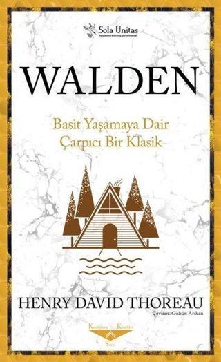 Walden-Basit Yaşamaya Dair Çarpıcı Bir Klasik - Henry David Thoreau - Sola Unitas