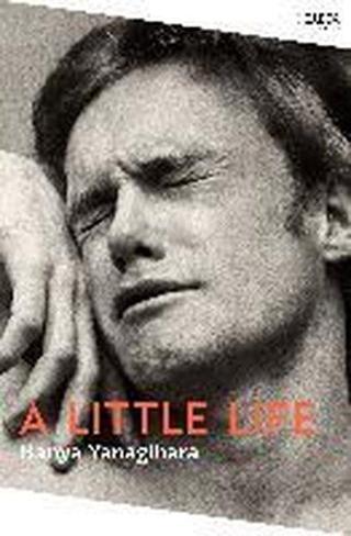 Picador A Little Life: Shortlisted for the Man Booker Prize 2015 ( Collection) - Hanya Yanagihara