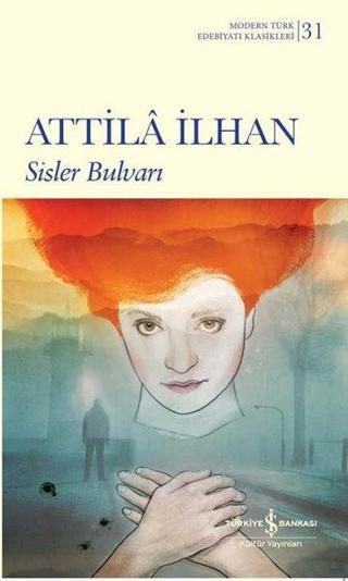 Sisler Bulvarı - Modern Türk Edebiyatı Klasikleri 31 - Attila İlhan - İş Bankası Kültür Yayınları