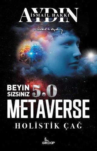 Beyin Sizsiniz 5.0 - Metaverse  Holistik Çağ - İsmail Hakkı Aydın - Girdap