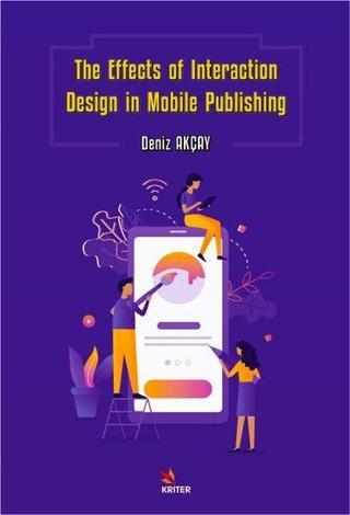The Effects of Interaction Design in Mobile Publishing Deniz Akçay Kriter