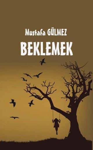 Beklemek - Mustafa Gülmez - Platanus Publishing