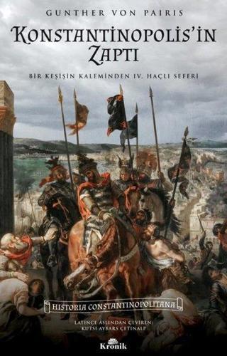 Konstantinopolis'in Zaptı - Bir Keşişin Kaleminden 4. Haçlı Seferi - Gunther Von Pairis - Kronik Kitap