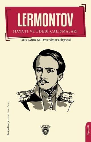 Lermontov - Hayatı ve Edebi Çalışmaları - Aleksandr Mihayloviç Skabiçevs - Dorlion Yayınevi