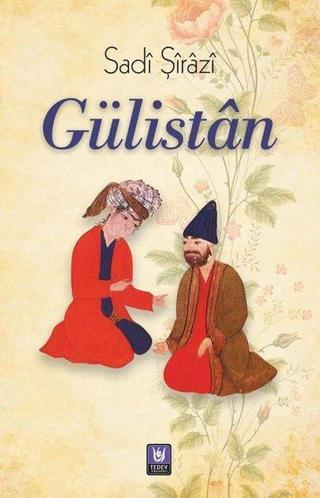 Gülistan - Sadi Şirazi - Türk Edebiyatı Vakfı Yayınları