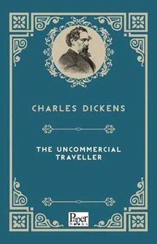 The Uncommercial Traveller - Charles Dickens - Paper Books