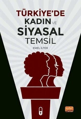 Türkiye'de Kadın ve Siyasal Temsil - Emel İlter - Nobel Bilimsel Eserler