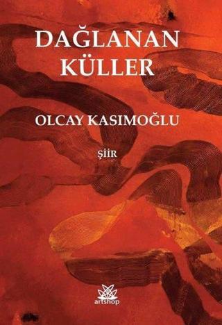 Dağlanan Küller - Olcay Kasımoğlu - Artshop Yayıncılık