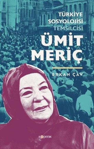 Türkiye Sosyolojisi Temsilcisi: Ümit Meriç - Erkan Çav - Kopernik Kitap