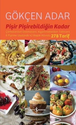 Pişir Pişirebildiğin Kadar - Gökçen Adar - İş Bankası Kültür Yayınları