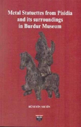 Metal Statuettes from Pisidia and its surroundings in Burdur Museum - Hüseyin Metin - Bilgin Kültür Sanat