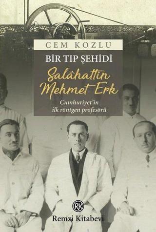 Bir Tıp Şehidi: Salahattin Mehmet Erk - Cem Kozlu - Remzi Kitabevi