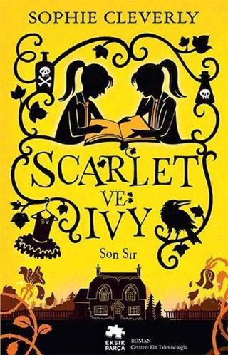 Scarlet ve Ivy 6 - Son Sır - Sophie Cleverly - Eksik Parça Yayınevi