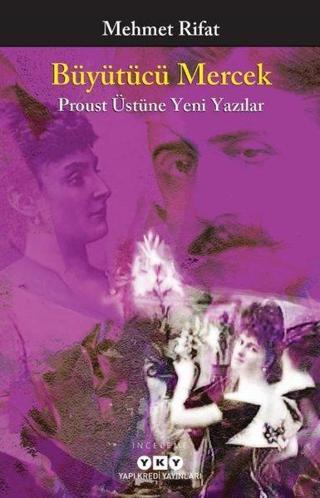 Büyütücü Mercek - Proust Üstüne Yeni Yazılar - Mehmet Rıfat - Yapı Kredi Yayınları