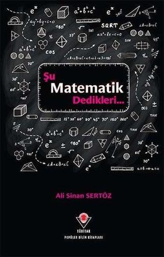 Şu Matematik Dedikleri - Ali Sinan Sertöz - Tübitak Yayınları